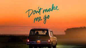 دانلود فیلم مرا وادار نکن برم Don’t Make Me Go