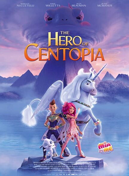 دانلود انیمیشن میا و من – قهرمان سنتوپیا Mia and Me: The Hero of Centopia