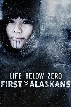 دانلود مستند سریال آمریکایی زندگی در دمای زیر صفر: اولین اهالی آلاسکا 2022 Life Below Zero: First Alaskans