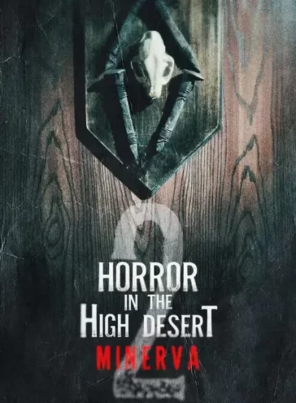 دانلود فیلم  وحشت در صحرای مرتفع 2 مینروا 2023 Horror in the High Desert 2: Minerva