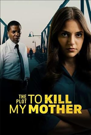 دانلود فیلم  نقشه کشتن مادرم 2023 The Plot to Kill My Mother