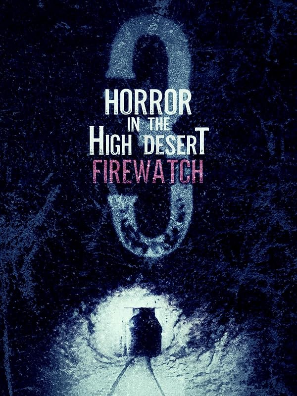 دانلود فیلم ترسناک در صحرای بلند 3: آتش نشانی 2024 Horror in the High Desert 3: Firewatch