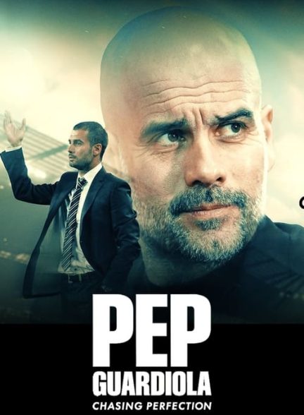 دانلود مستند فیلم پپ گواردیولا: تعقیب کمال 2024 Pep Guardiola: Chasing Perfection