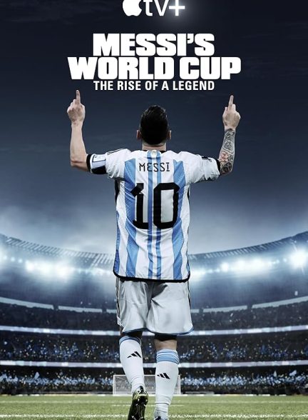 دانلود سریال مستند جام جهانی مسی: ظهور یک افسانه 2024 Messi’s World Cup: The Rise of a Legend