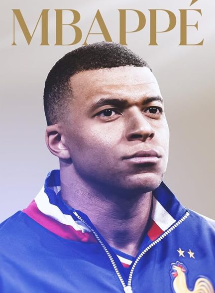 دانلود مستند فیلم کیلین امباپه 2024 Mbappé