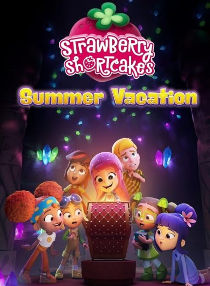 دانلود انیمیشن دختر توت فرنگی تعطیلات تابستانی – دوبله فارسی 2024 Strawberry Shortcake’s Summer Vacation