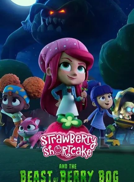 دانلود انیمیشن توت فرنگی کوچولو و جانور بری باگ – دوبله فارسی 2023 Strawberry Shortcake and the Beast of Berry Bog