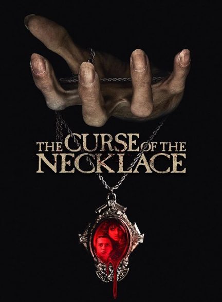 دانلود فیلم گردنبند نفرین شده 2024 The Curse of the Necklace